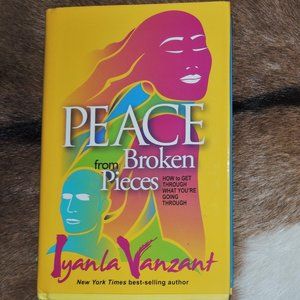 Peace From Broken Pieces: How to Get Through What You're Going Through - 1st Ed.